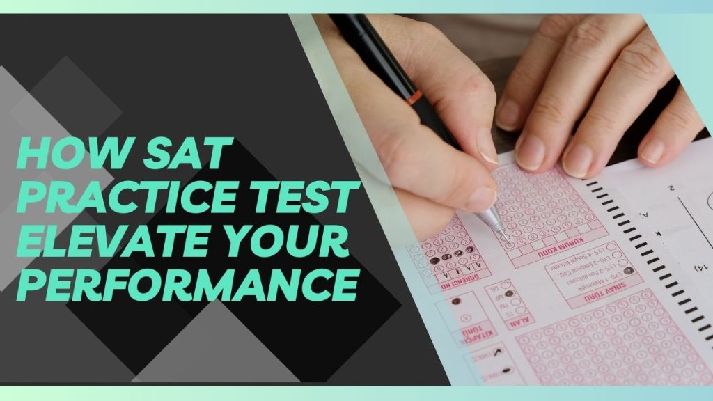 How SAT Practice Test Elevate Your Performance